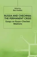 Russia and Chechnia: The Permanent Crisis