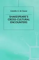 Shakespeare's Cross-Cultural Encounters - De Sousa, Geraldo U.