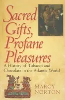 Sacred Gifts, Profane Pleasures - Norton, Marcy