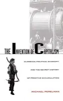 Invention of Capitalism - Perelman, Michael
