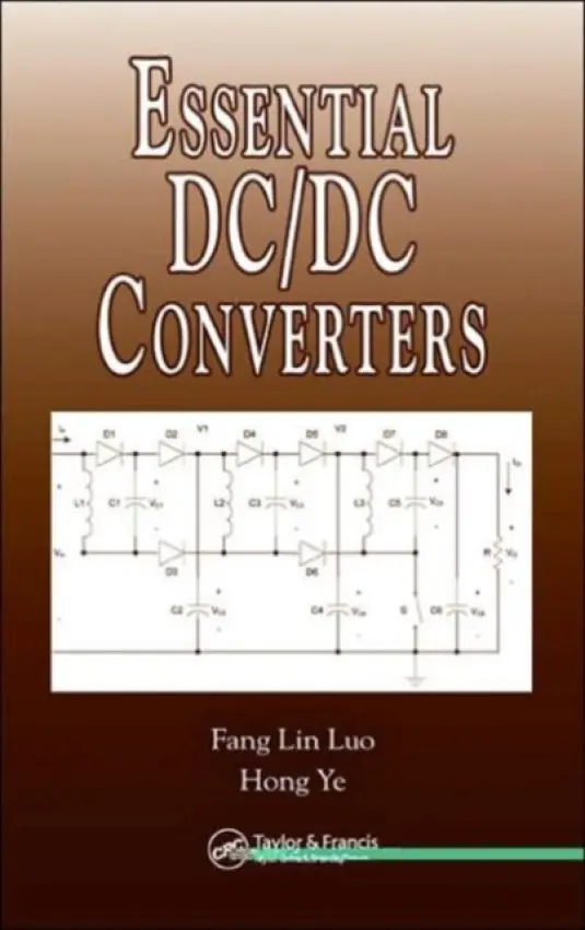 Essential DC/DC Converters - Luo, Fang Lin (AnHui University, HeFei, China a  Nanyang Technological University, Singapore) a Ye, Hong (Nanyang Technological University, Singapore)