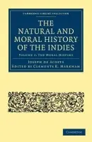 Natural and Moral History of the Indies - Acosta, Joseph de
