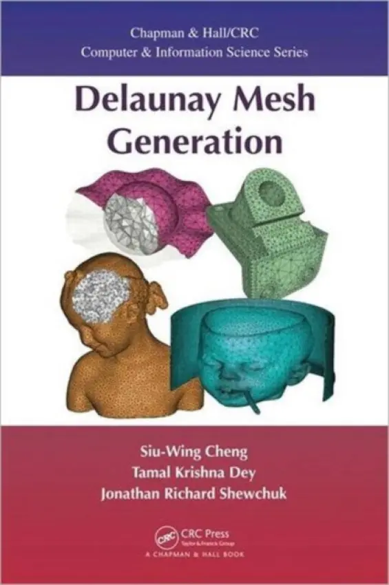 Delaunay Mesh Generation - Cheng, Siu-Wing a Dey, Tamal K. a Shewchuk, Jonathan