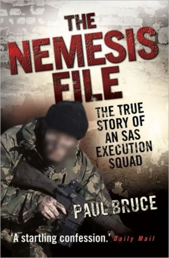 Nemesis File - The True Story of an SAS Execution Squad - Bruce, Paul