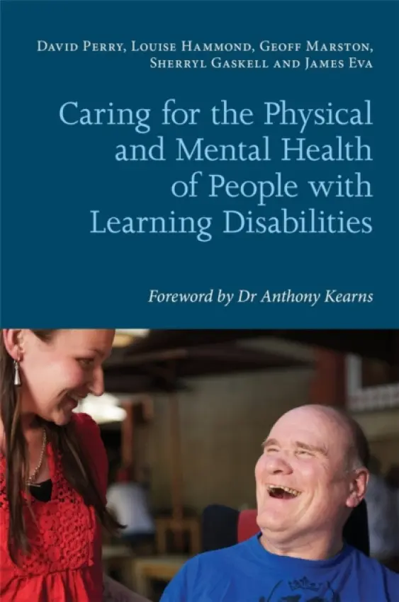 Caring for the Physical and Mental Health of People with Learning Disabilities - Hammond, Louise a Marston, Geoff a Gaskell, Sherryl a Eva, James a Perry, David