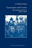Catastrophe and Creation - Friedmann, K. Elkholm