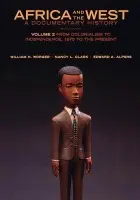 Africa and the West: A Documentary History - Worger, William H. (Professor of History, Professor of History, UCLA) a Clark, Nancy L. (Professor of History, Professor of History, Cal Poly San Luis Obispo) a Alpers, Edward A. (Professor of History, Professor of History, UCLA)