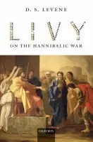 Livy on the Hannibalic War - Levene, D. S. (Professor of Classics, New York University)