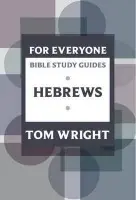 For Everyone Bible Study Guide: Hebrews - Wright, Tom