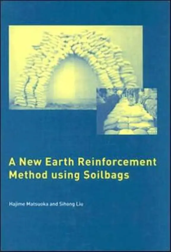 New Earth Reinforcement Method Using Soilbags - Matsuoka, Hajime a Liu, Sihong