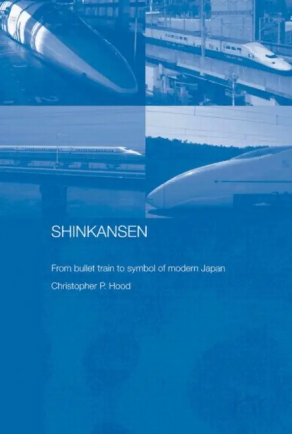 Shinkansen - Hood, Christopher (Cardiff University, UK)