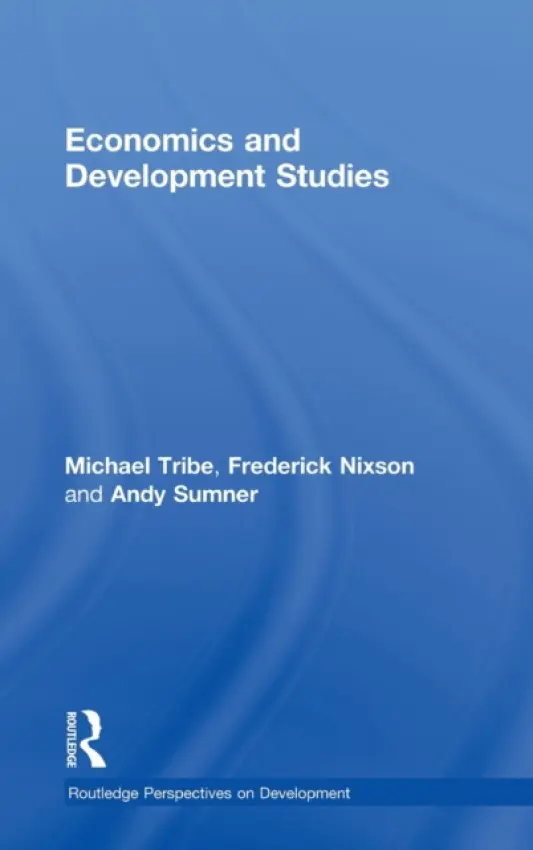 Economics and Development Studies - Tribe, Michael (University of Bradford, UK) a Nixson, Frederick (University of Manchester, UK) a Sumner, Andy (University of Sussex, UK)