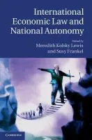 International Economic Law and National Autonomy - Frankel, Susy (Victoria University of Wellington)