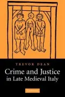 Crime and Justice in Late Medieval Italy - Dean, Trevor (Roehampton University, London)