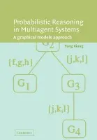 Probabilistic Reasoning in Multiagent Systems - Xiang, Yang (University of Guelph, Ontario)