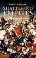 Shattering Empires - Reynolds, Michael A. (Princeton University, New Jersey)