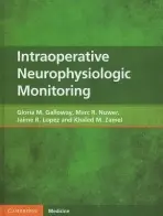 Intraoperative Neurophysiologic Monitoring - Galloway, Gloria M. a Nuwer, Marc R. (University of California, Los Angeles, School of Medicine) a Lopez, Jaime R. (Stanford University School of Medicine, California) a Zamel, Khaled M. (Assistant Professor)