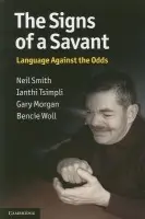 Signs of a Savant - Smith, Neil (University College London) a Tsimpli, Ianthi (Aristotle University, Thessaloniki) a Morgan, Gary (City University London) a Woll, Bencie (University College London)