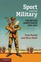 Sport and the Military - Mason, Tony (De Montfort University, Leicester) a Riedi, Eliza (University of Leicester)