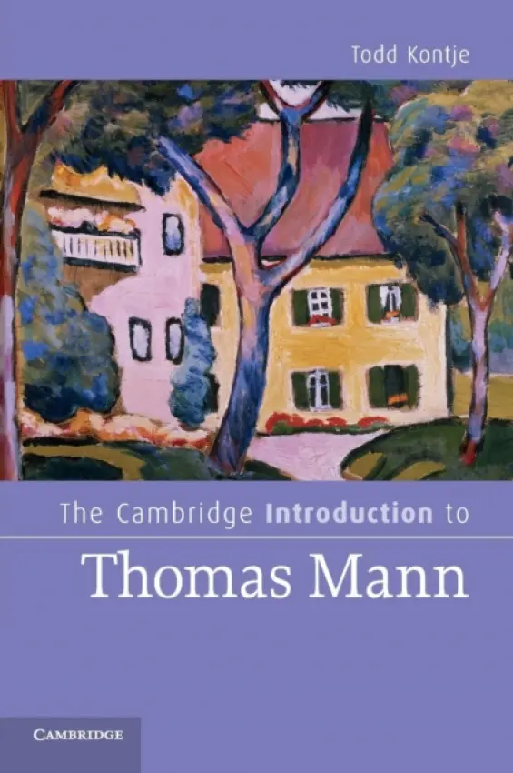 Cambridge Introduction to Thomas Mann - Kontje, Todd (University of California, San Diego)