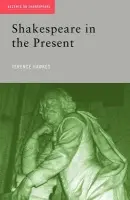 Shakespeare in the Present - Hawkes, Terence (Emeritus Professor of English, Cardiff University, UK)