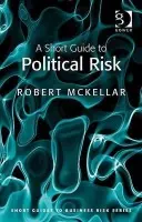 Short Guide to Political Risk - McKellar, Robert