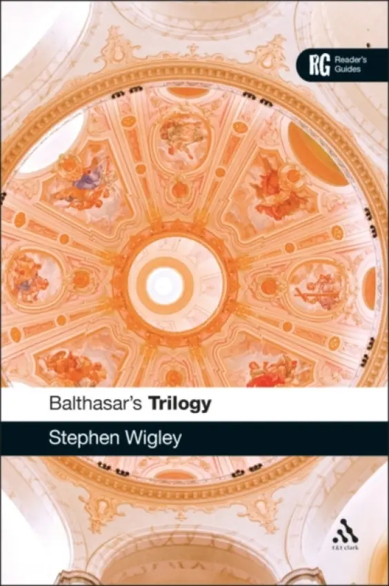 Balthasar's Trilogy - Wigley, Revd Dr Stephen