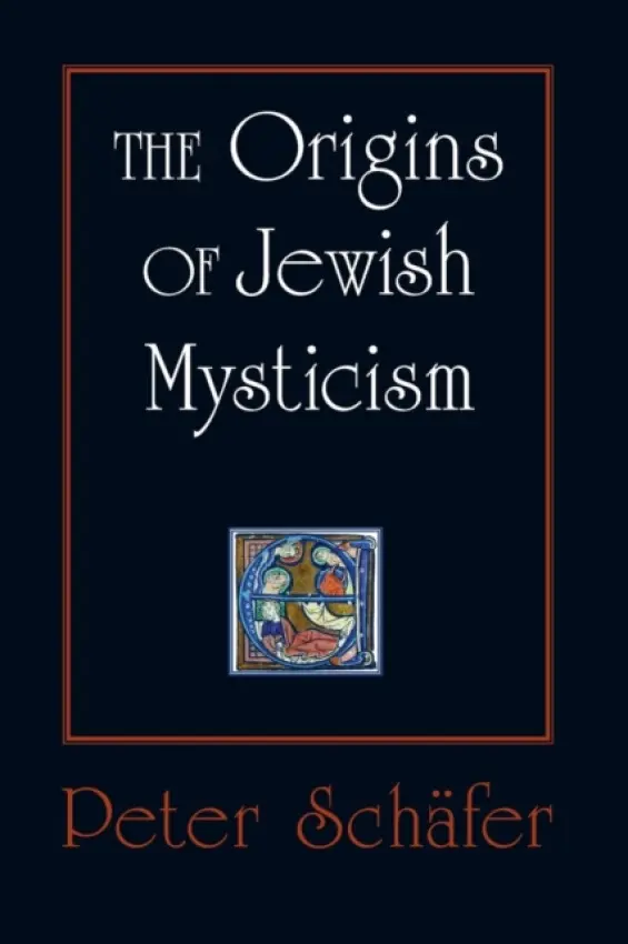 Origins of Jewish Mysticism - Schafer, Peter