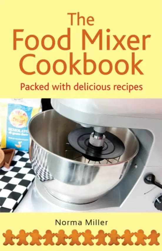 The Food Mixer Cookbook - Norma Miller