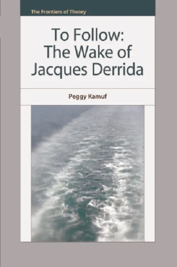 To Follow - Kamuf, Peggy (Marion Frances Chevalier Professor of French and Comparative Literature, University of Southern California)