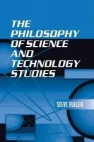 Philosophy of Science and Technology Studies - Fuller, Steve