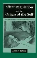 Affect Regulation and the Origin of the Self - Schore, Allan N.