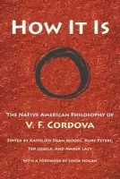 How it is - Cordova, V. F. a Moore, Kathleen Dean a Peters, Kurt a Jojola, Tedr a Lacy, Ambe