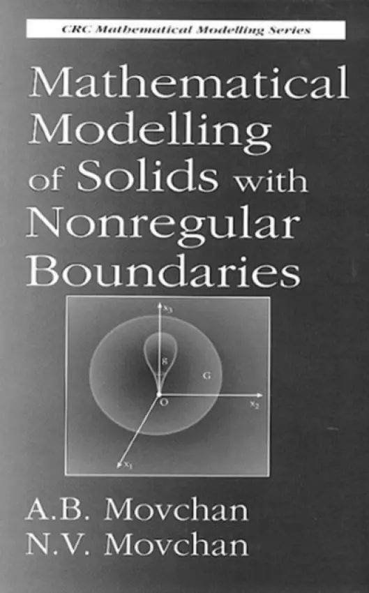 Mathematical Modelling of Solids with Nonregular Boundaries - Movchan, A.B. (University of Liverpool, England, UK) a Movchan, N.V. (University of Liverpool, England, UK)