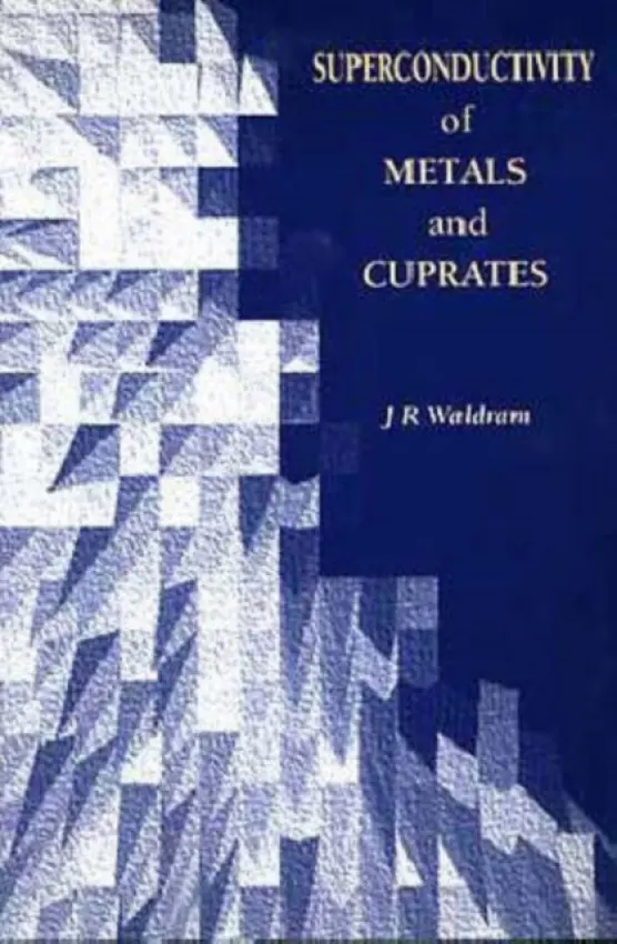 Superconductivity of Metals and Cuprates - Waldram, J.R (Department of Physics, University of Cambridge, UK)