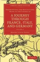 Observations and Reflections Made in the Course of a Journey through France, Italy, and Germany - Piozzi, Hester Lynch