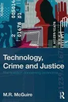 Technology, Crime and Justice - McGuire, Michael (London Metropolitan University, UK)