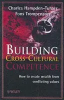 Building Cross-Cultural Competence - Hampden-Turner, Charles (Cambridge University, England) a Trompenaars, Fons (Center for Internation Business Studies, Amsterdam)
