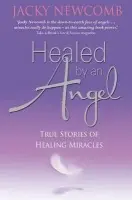 Healed by an Angel - Newcomb, Jacky