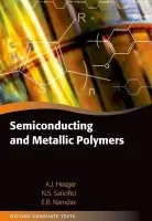 Semiconducting and Metallic Polymers - Heeger, Alan J. (Department of Physics, University of California, Santa Barbara) a Sariciftci, Niyazi Serdar (Linz Institute for Organic Solar Cells (LIOS), Department of Physical Chemistry, Johannes Kepler University, Linz, Austria) a Namdas, Ebinazar B. (Un