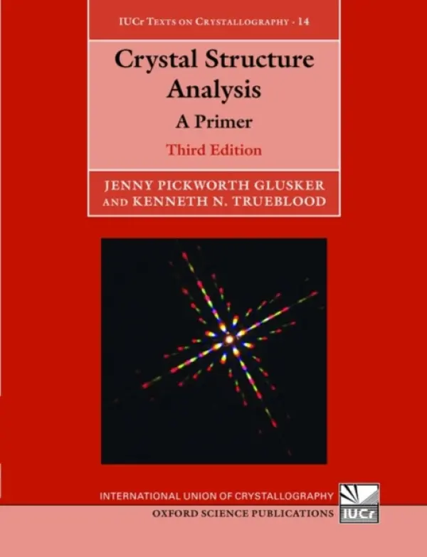 Crystal Structure Analysis - Glusker, Jenny Pickworth (Fox Chase Cancer Centre and University of Pennsylvania, Philadelphia, USA) a Trueblood, Kenneth N. (University of California, Los Angeles, USA)