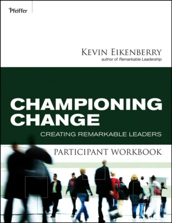 Championing Change Participant Workbook - Eikenberry, Kevin