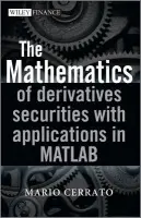 Mathematics of Derivatives Securities with Applications in MATLAB - Cerrato, Mario (University of Glasgow)