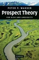 Prospect Theory - Wakker, Peter P. (Erasmus Universiteit Rotterdam)