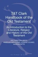T&T Clark Handbook of the Old Testament - Gertz, Professor Jan Christian a Berlejung, Professor Angelika a Schmid, Professor Konrad a Witte, Professor Markus