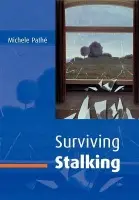 Surviving Stalking - Pathe, Michele (Victorian Institute of Forensic Mental Health, Brunswick, Australia)