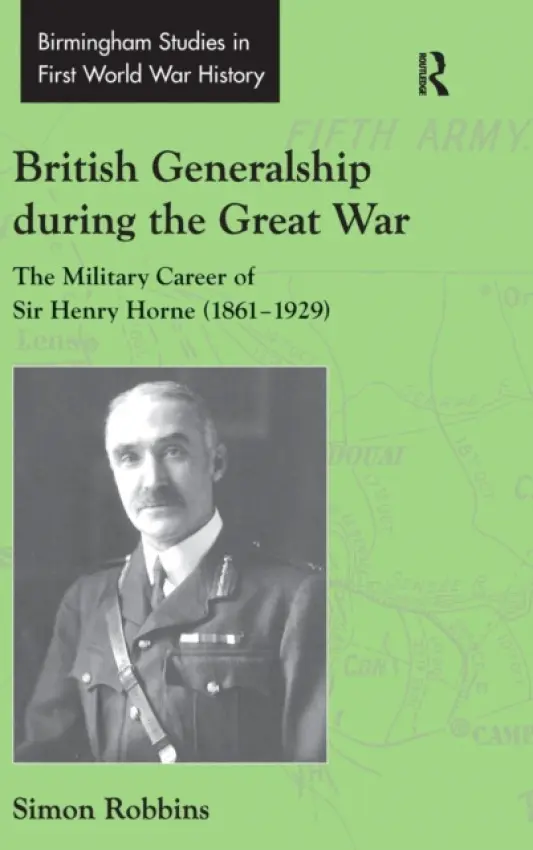 British Generalship during the Great War - Robbins, Simon