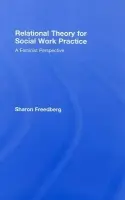 Relational Theory for Social Work Practice - Freedberg, Sharon (Lehman College, City University of New York, USA)