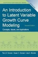 Introduction to Latent Variable Growth Curve Modeling - Duncan, Terry E. a Duncan, Susan C. a Strycker, Lisa A.