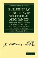 Elementary Principles in Statistical Mechanics - Gibbs, Josiah Willard